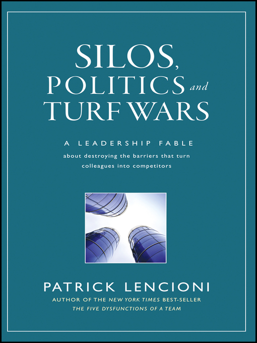 Title details for Silos, Politics and Turf Wars by Patrick M. Lencioni - Available